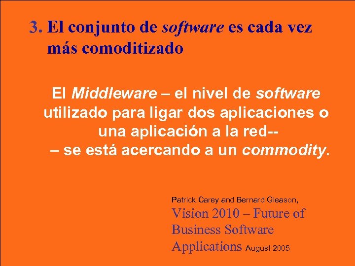 3. El conjunto de software es cada vez más comoditizado El Middleware – el