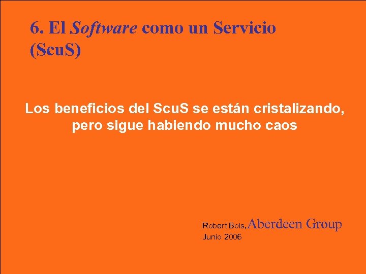 6. El Software como un Servicio (Scu. S) Los beneficios del Scu. S se