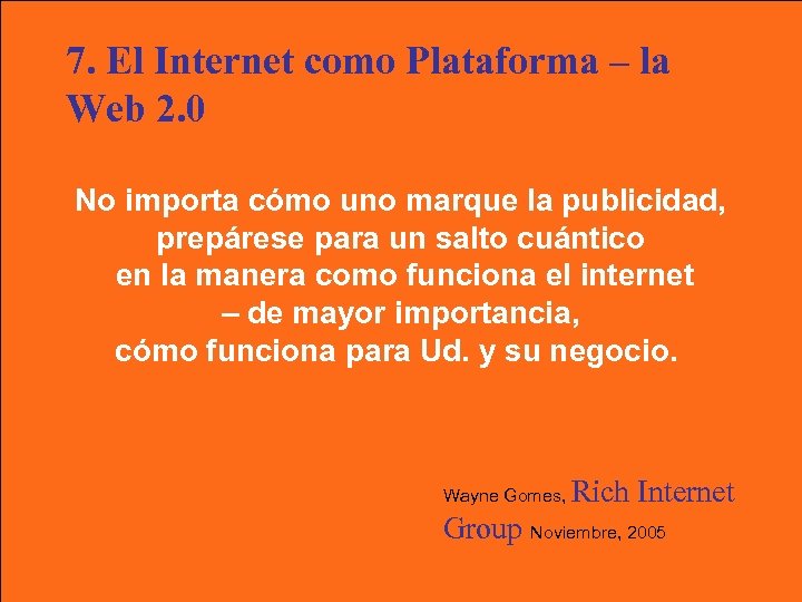 7. El Internet como Plataforma – la Web 2. 0 No importa cómo uno