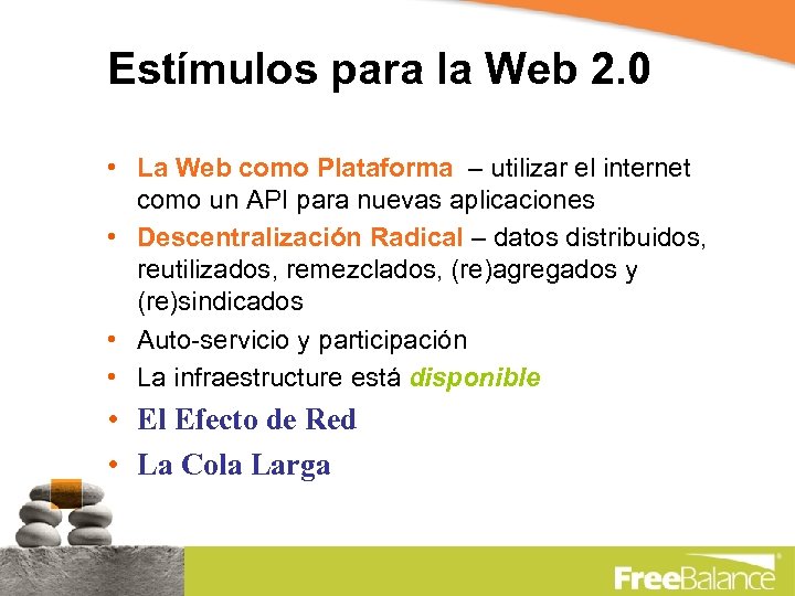 Estímulos para la Web 2. 0 • La Web como Plataforma – utilizar el