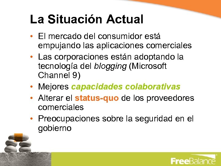La Situación Actual • El mercado del consumidor está empujando las aplicaciones comerciales •