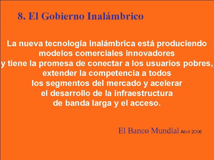 8. El Gobierno Inalámbrico La nueva tecnología inalámbrica está produciendo modelos comerciales innovadores y