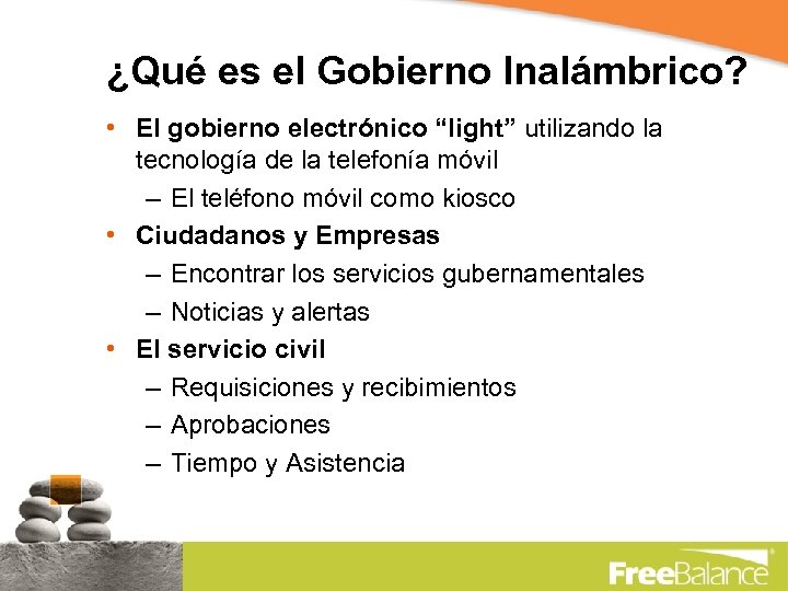 ¿Qué es el Gobierno Inalámbrico? • El gobierno electrónico “light” utilizando la tecnología de