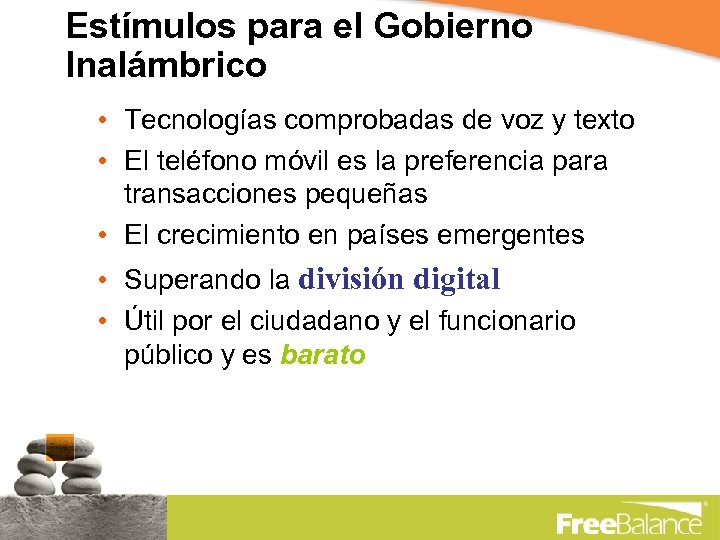 Estímulos para el Gobierno Inalámbrico • Tecnologías comprobadas de voz y texto • El