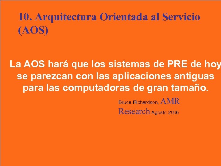 10. Arquitectura Orientada al Servicio (AOS) La AOS hará que los sistemas de PRE