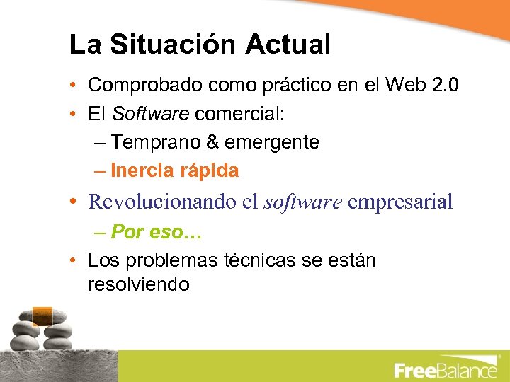 La Situación Actual • Comprobado como práctico en el Web 2. 0 • El