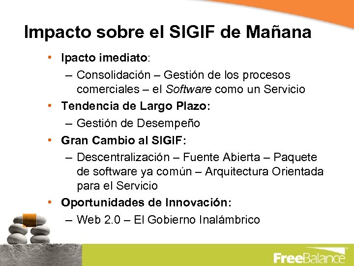 Impacto sobre el SIGIF de Mañana • Ipacto imediato: – Consolidación – Gestión de