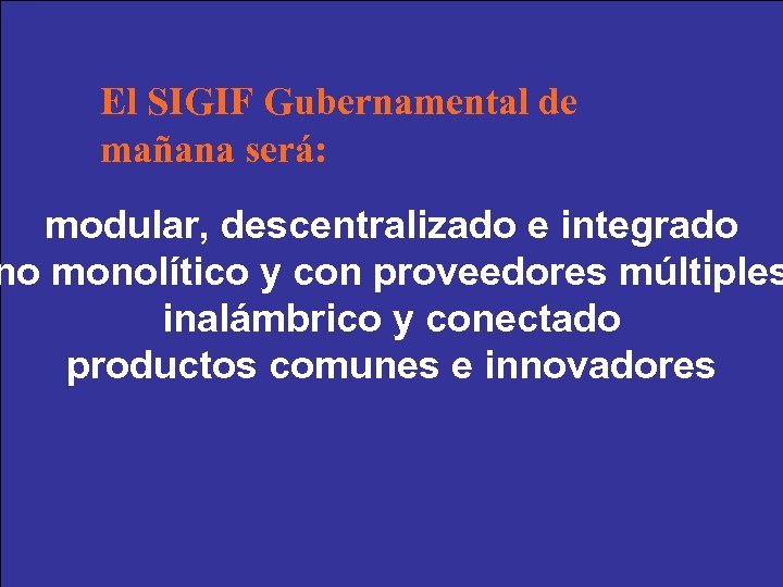 El SIGIF Gubernamental de mañana será: modular, descentralizado e integrado no monolítico y con