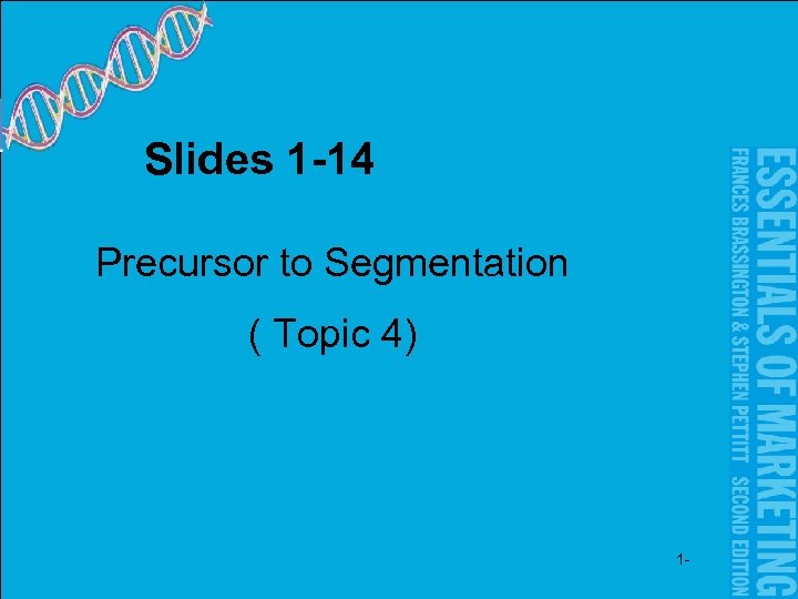 Slides 1 -14 Precursor to Segmentation ( Topic 4) 1 - 