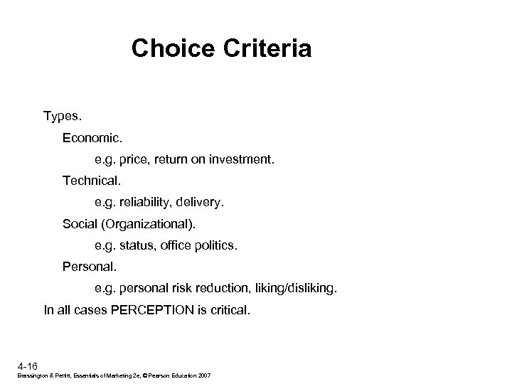 Choice Criteria Types. Ø Economic. e. g. price, return on investment. Ø Technical. e.
