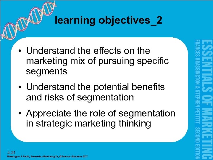 learning objectives_2 • Understand the effects on the marketing mix of pursuing specific segments
