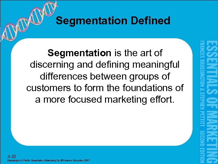 Segmentation Defined Segmentation is the art of discerning and defining meaningful differences between groups