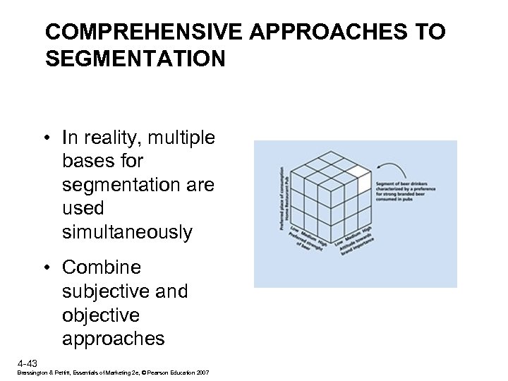 COMPREHENSIVE APPROACHES TO SEGMENTATION • In reality, multiple bases for segmentation are used simultaneously