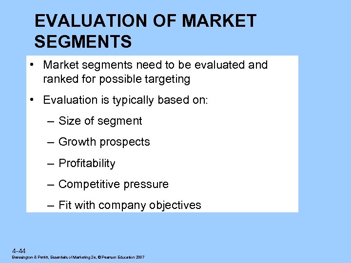 EVALUATION OF MARKET SEGMENTS • Market segments need to be evaluated and ranked for