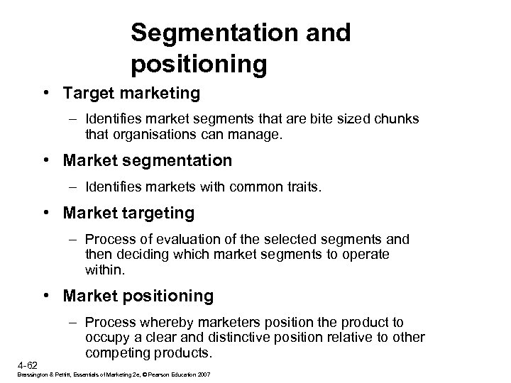 Segmentation and positioning • Target marketing – Identifies market segments that are bite sized