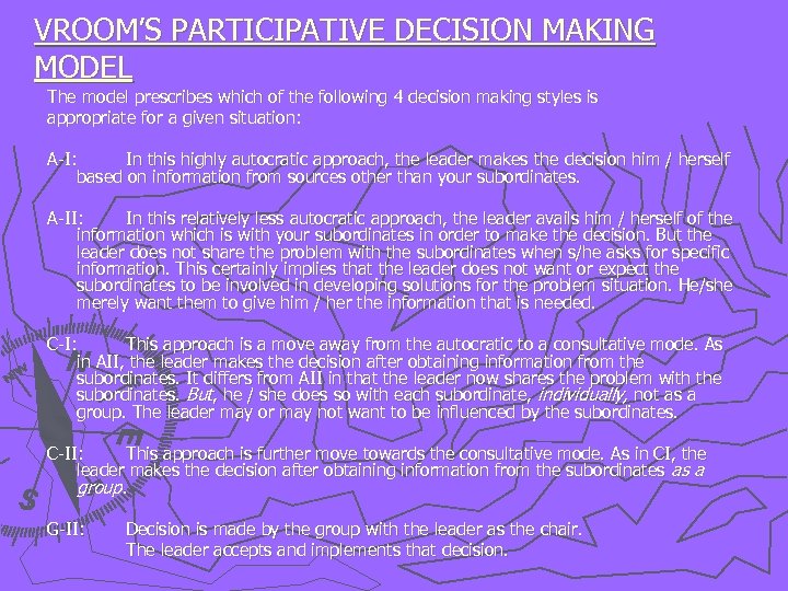 VROOM’S PARTICIPATIVE DECISION MAKING MODEL The model prescribes which of the following 4 decision