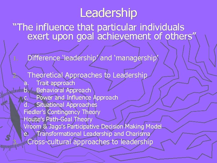 Leadership “The influence that particular individuals exert upon goal achievement of others” 1. Difference