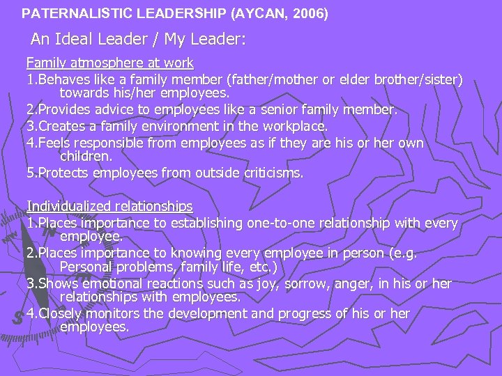 PATERNALISTIC LEADERSHIP (AYCAN, 2006) An Ideal Leader / My Leader: Family atmosphere at work