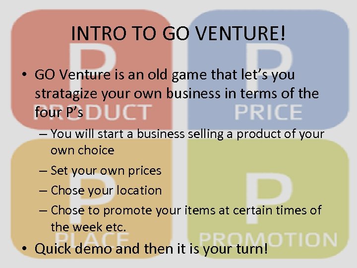INTRO TO GO VENTURE! • GO Venture is an old game that let’s you