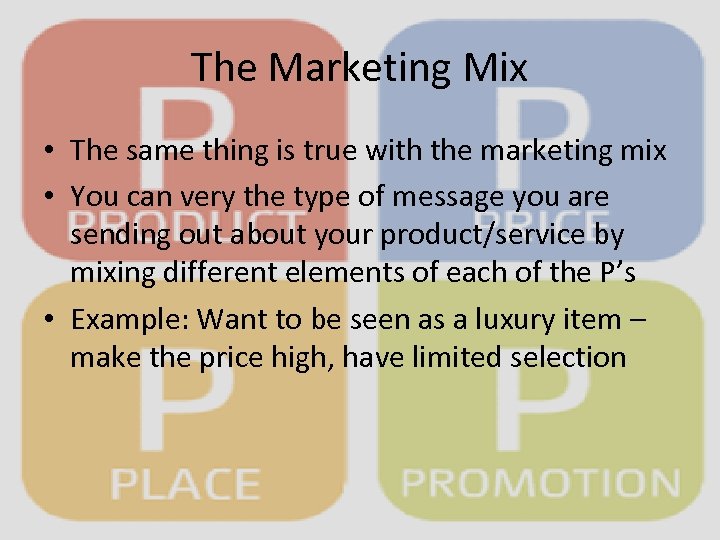 The Marketing Mix • The same thing is true with the marketing mix •