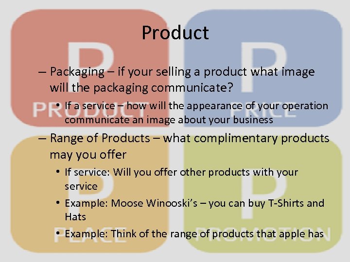 Product – Packaging – if your selling a product what image will the packaging