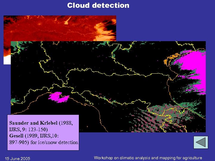Cloud detection Saunder and Kriebel (1988, IJRS, 9: 123 -150) Gesell (1989, IJRS, 10: