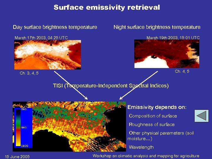 Surface emissivity retrieval Day surface brightness temperature March 17 th 2003, 04: 25 UTC