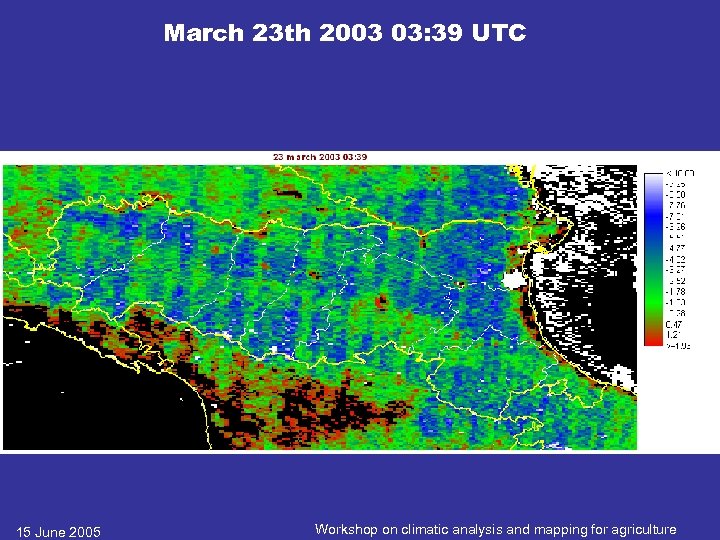 March 23 th 2003 03: 39 UTC 15 June 2005 Workshop on climatic analysis
