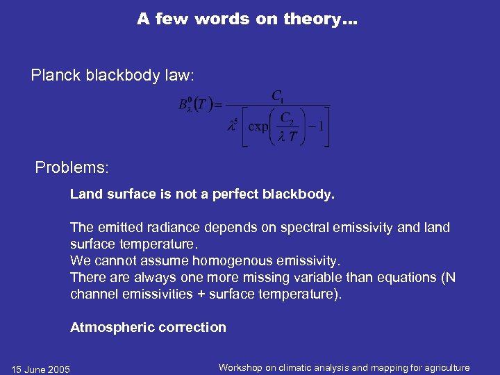 A few words on theory… Planck blackbody law: Problems: Land surface is not a
