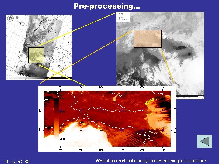 Pre-processing… 15 June 2005 Workshop on climatic analysis and mapping for agriculture 