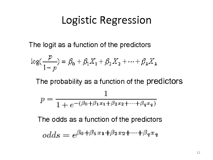 Logistic Regression The logit as a function of the predictors The probability as a
