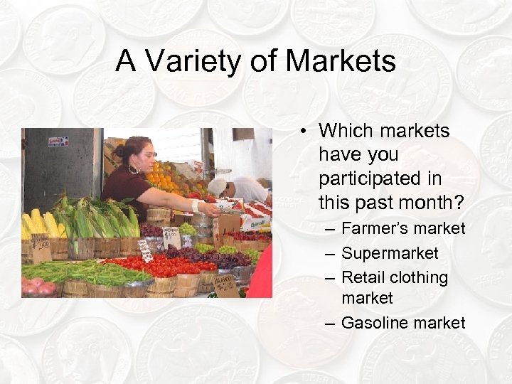 A Variety of Markets • Which markets have you participated in this past month?
