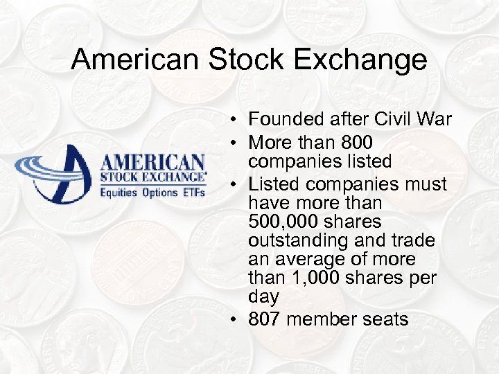American Stock Exchange • Founded after Civil War • More than 800 companies listed