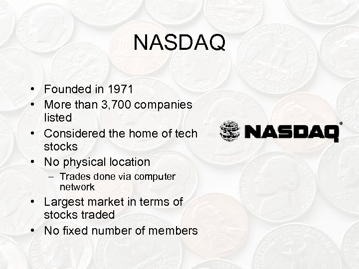 NASDAQ • Founded in 1971 • More than 3, 700 companies listed • Considered