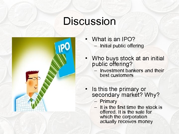 Discussion • What is an IPO? – Initial public offering • Who buys stock