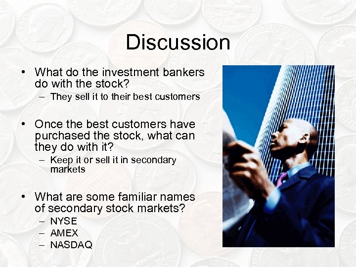 Discussion • What do the investment bankers do with the stock? – They sell