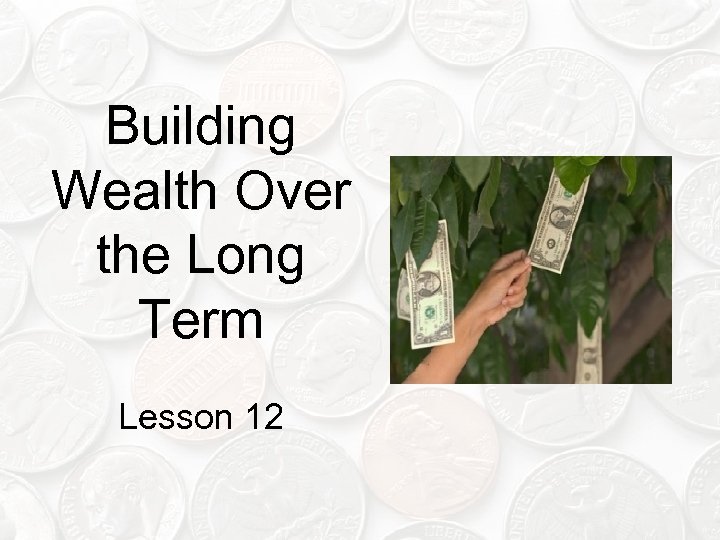 Building Wealth Over the Long Term Lesson 12 