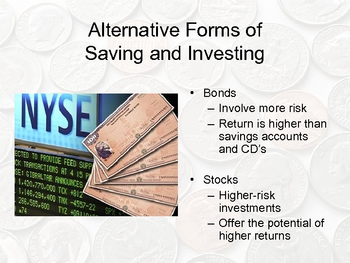 Alternative Forms of Saving and Investing • Bonds – Involve more risk – Return