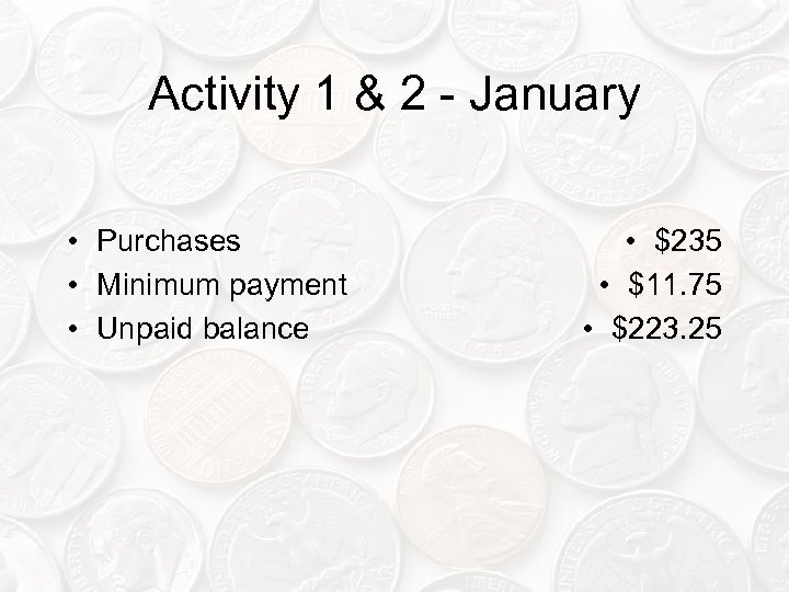 Activity 1 & 2 - January • Purchases • Minimum payment • Unpaid balance