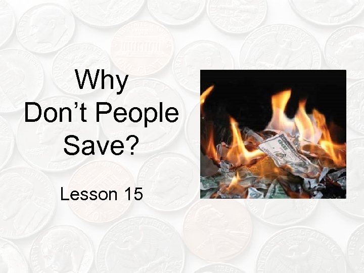Why Don’t People Save? Lesson 15 