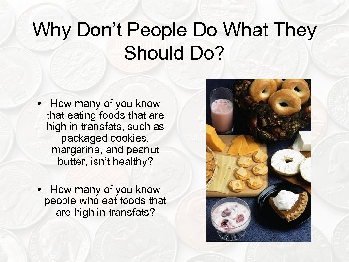 Why Don’t People Do What They Should Do? • How many of you know