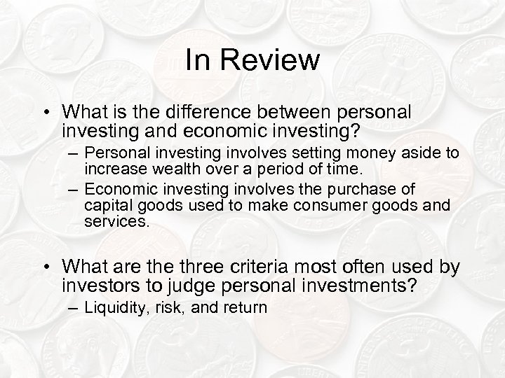 In Review • What is the difference between personal investing and economic investing? –