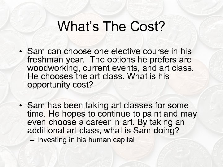What’s The Cost? • Sam can choose one elective course in his freshman year.