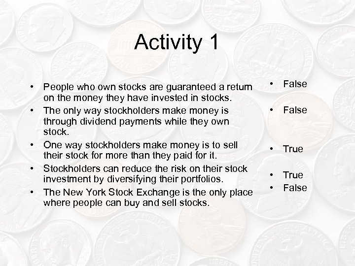 Activity 1 • People who own stocks are guaranteed a return on the money