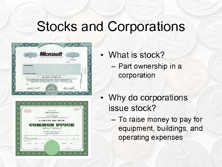 Stocks and Corporations • What is stock? – Part ownership in a corporation •