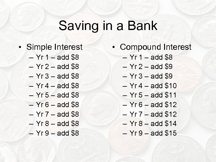 Saving in a Bank • Simple Interest – – – – – Yr 1