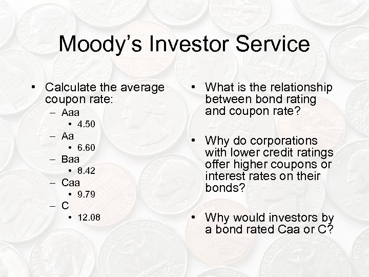 Moody’s Investor Service • Calculate the average coupon rate: – Aaa • What is