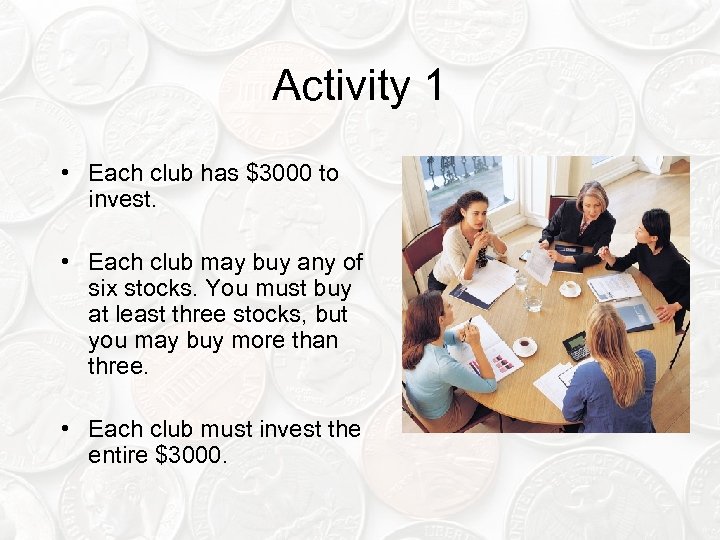 Activity 1 • Each club has $3000 to invest. • Each club may buy