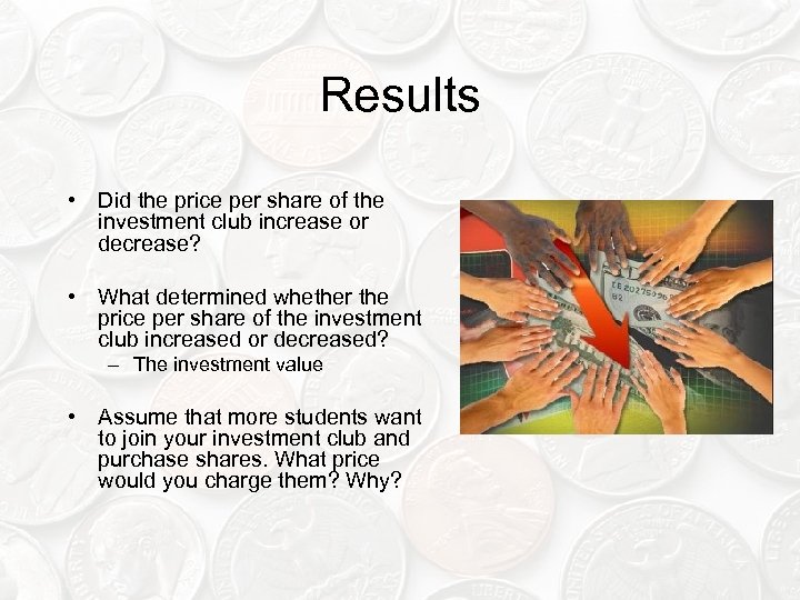 Results • Did the price per share of the investment club increase or decrease?