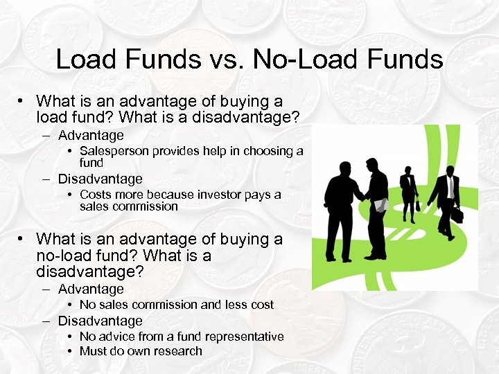 Load Funds vs. No-Load Funds • What is an advantage of buying a load